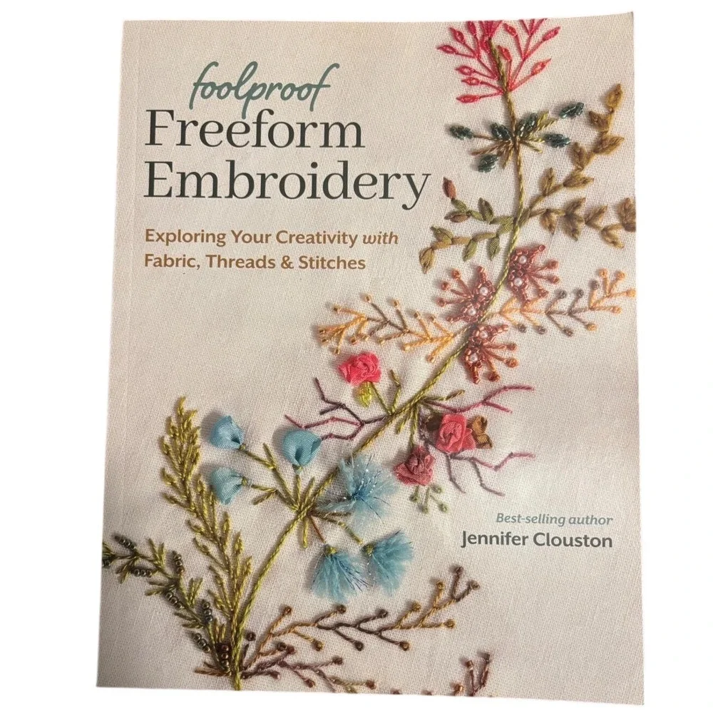 Foolproof Freeform Embroidery Jennifer Clouston‎ 2024 Book Stitches